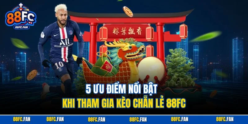 5 ưu điểm nổi bật khi tham gia kèo chẵn lẻ 88FC