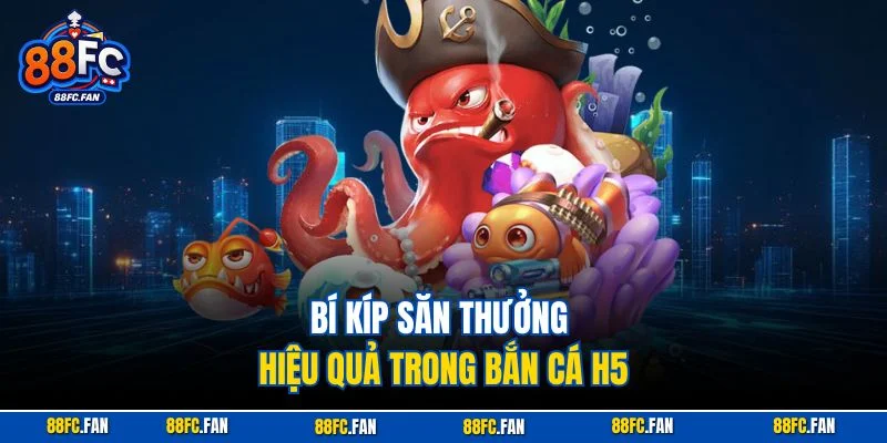 Kinh nghiệm săn thưởng bất bại trong game bắn cá