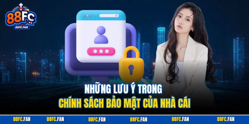 Những lưu ý trong chính sách bảo mật của nhà cái