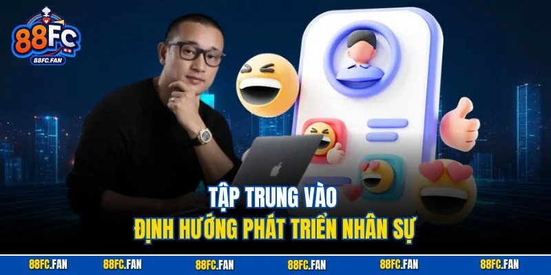 Tập trung vào định hướng phát triển nhân sự